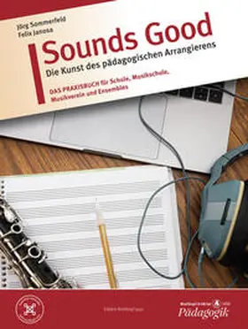 Sommerfeld / Janosa |  Sounds Good - Die Kunst des pädagogischen Arrangierens | Buch |  Sack Fachmedien
