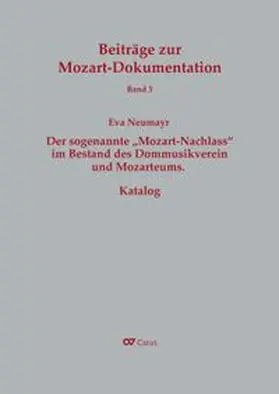 Neumayr |  Der sogenannte "Mozart-Nachlass" im Bestand des Dommusikvereins und Mozarteums. Katalog | Buch |  Sack Fachmedien