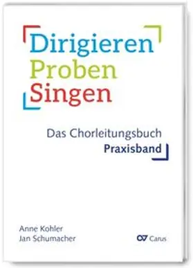 Kohler / Brecht / Schumacher |  Dirigieren - Proben - Singen. Das Chorleitungsbuch | Buch |  Sack Fachmedien