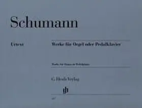 Robert Schumann - Werke für Orgel oder Pedalklavier | Buch | 979-020180367-8 | www.sack.de
