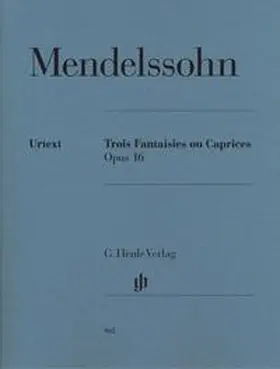 Herttrich / Elvers |  Felix Mendelssohn Bartholdy - Trois Fantaisies ou Caprices op. 16 | Buch |  Sack Fachmedien