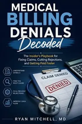 Mitchell / MD |  Medical Billing Denials Decoded | eBook | Sack Fachmedien