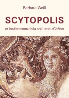Weill |  Scytopolis et les femmes de la Colline du Chêne | eBook | Sack Fachmedien