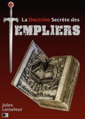 Loiseleur |  La Doctrine secrete des Templiers | eBook | Sack Fachmedien