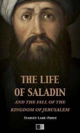 Lane-Pool |  The life of Saladin and the fall of the kingdom of Jerusalem | eBook | Sack Fachmedien