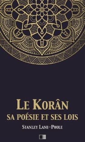 Lane-Poole |  Le Korân, sa poésie et ses lois | eBook | Sack Fachmedien