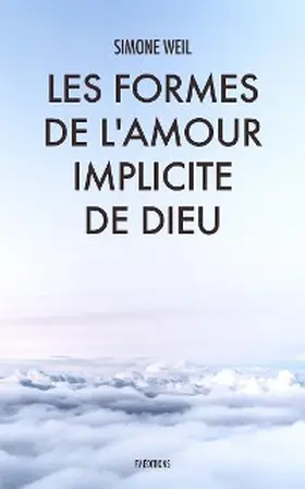 Weil |  Les Formes de l'amour implicite de Dieu | eBook | Sack Fachmedien