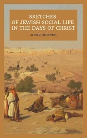 Edersheim |  Sketches of Jewish Social Life In the days of Christ | eBook | Sack Fachmedien
