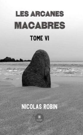 Robin |  Les arcanes macabres - Tome 6 | eBook | Sack Fachmedien