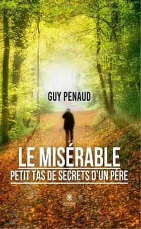 Penaud |  Le misérable petit tas de secrets d'un père | eBook | Sack Fachmedien