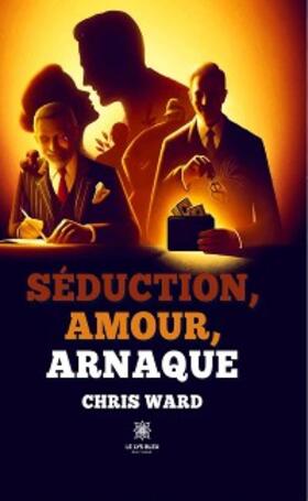 Ward |  Séduction, amour, arnaque | eBook | Sack Fachmedien