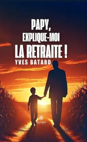 Batard |  Papy, explique-moi la retraite ! | eBook | Sack Fachmedien