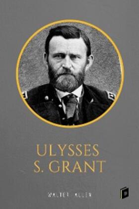Allen |  Ulysses S. Grant | eBook | Sack Fachmedien