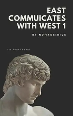 Nomadsirius |  East communicates with West 1. | eBook | Sack Fachmedien
