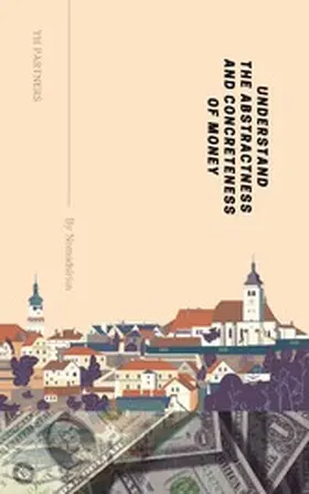 Nomadsirius |  Understand the Abstractness and Concreteness of Money | eBook | Sack Fachmedien