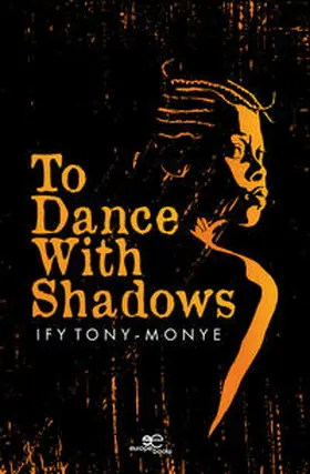 Tony-Monye |  To Dance With Shadows | Buch |  Sack Fachmedien