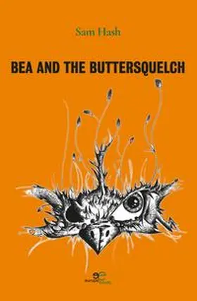 Hash |  BEA AND THE BUTTERSQUELCH | Buch |  Sack Fachmedien