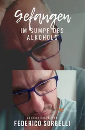 Sorbelli |  GEFANGEN – IM SUMPF DES ALKOHOLS | Buch |  Sack Fachmedien