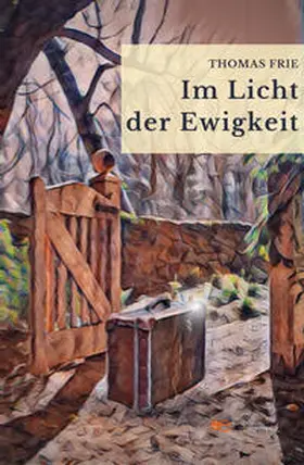 Frie |  IM LICHT DER EWIGKEIT | Buch |  Sack Fachmedien