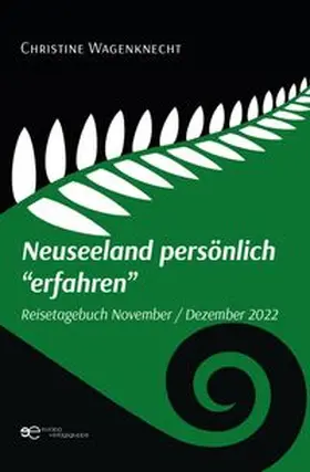 Wagenknecht |  NEUSEELAND PERSÖNLICH “ERFAHREN” | Buch |  Sack Fachmedien