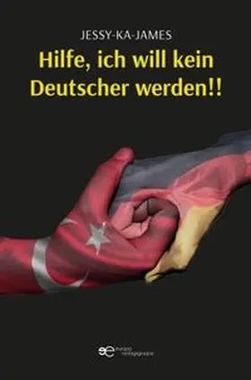 KA-JAMES |  HILFE, ICH WILL KEIN DEUTSCHER WERDEN!! | Buch |  Sack Fachmedien