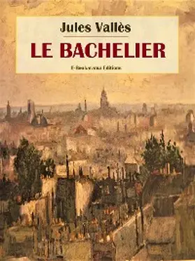 Vallès |  Le Bachelier | eBook | Sack Fachmedien