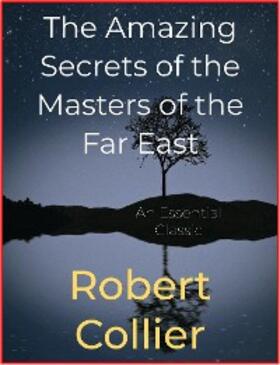 Collier |  The Amazing Secrets of the Masters of the Far East | eBook | Sack Fachmedien