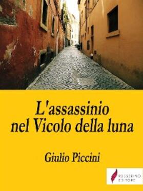 Piccini |  L'assassinio nel Vicolo della luna | eBook | Sack Fachmedien