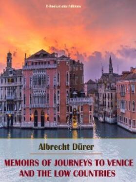 Dürer |  Memoirs of Journeys to Venice and the Low Countries | eBook | Sack Fachmedien