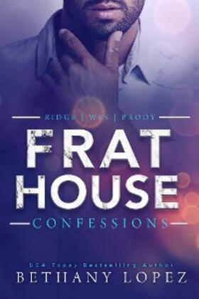Lopez |  Frat House Confessions | eBook | Sack Fachmedien