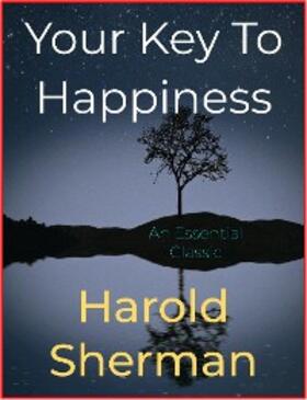 Sherman |  Your Key To Happiness | eBook | Sack Fachmedien