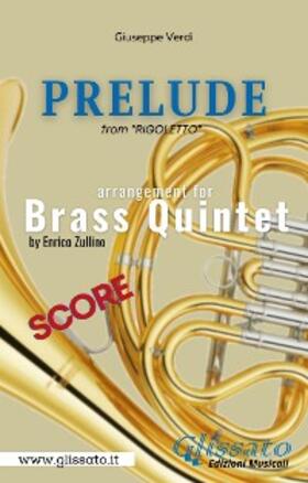 Verdi / Zullino |  Prelude (Rigoletto) - Brass Quintet - score | eBook | Sack Fachmedien