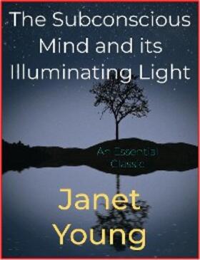 Young |  The Subconscious Mind and its Illuminating Light | eBook | Sack Fachmedien