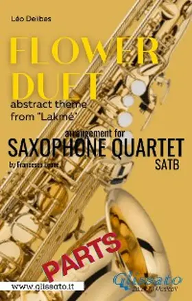 Delibes / Leone |  "Flower Duet" abstract theme - Saxophone Quartet satb (parts) | eBook | Sack Fachmedien
