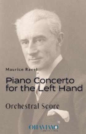 Ravel |  Maurice Ravel - Piano Concerto for the Left Hand in D Major | eBook | Sack Fachmedien
