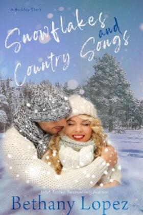 Lopez | Snowflakes & Country Songs: A Holiday Short | E-Book | www.sack.de