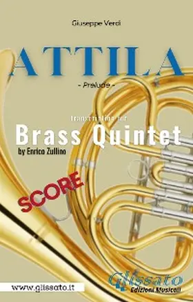 Verdi / Zullino |  Attila (prelude) Brass quintet - score | eBook | Sack Fachmedien