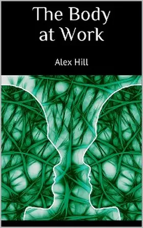 Hill |  The Body at Work | eBook | Sack Fachmedien