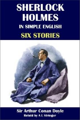 Stringer / Conan Doyle |  Sherlock Holmes in Simple English: Six Stories | eBook | Sack Fachmedien