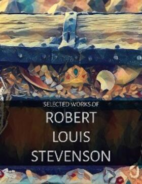 Abd / Louis Stevenson |  Selected Works of Robert Louis Stevenson (Illustrated) | eBook | Sack Fachmedien