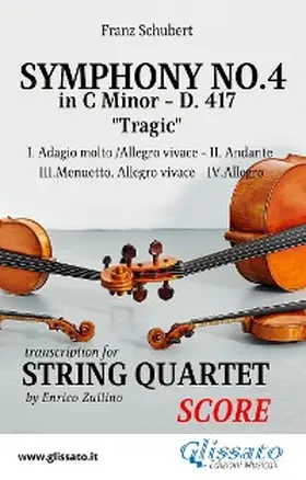 Schubert / Enrico Zullino |  String Quartet: Symphony No.4 "Tragic" by Schubert (Score) | eBook | Sack Fachmedien
