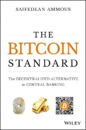 Ammous | The Bitcoin Standard: The Decentralized Alternative to Central Banking | E-Book | sack.de