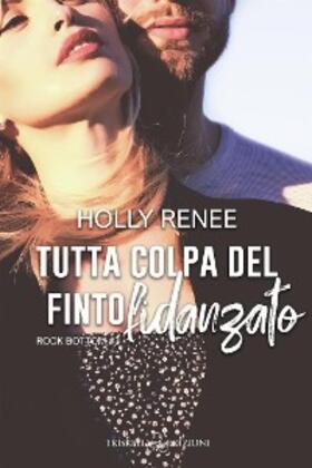 Renee |  Tutta colpa del finto fidanzato | eBook | Sack Fachmedien