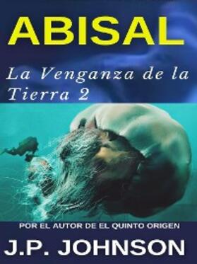Johnson |  LA VENGANZA DE LA TIERRA 2. Abisal | eBook | Sack Fachmedien