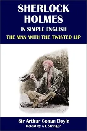 Stringer / Conan Doyle |  Sherlock Holmes in Simple English: The Man with the Twisted Lip | eBook | Sack Fachmedien