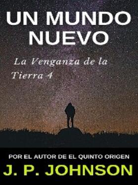 Johnson |  La Venganza de la Tierra 4. Un Mundo Nuevo | eBook | Sack Fachmedien
