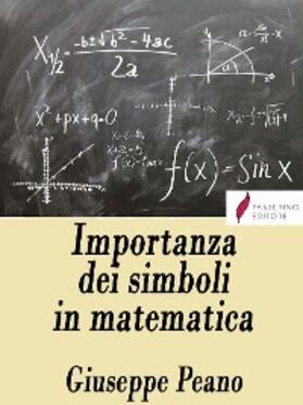Peano |  Importanza dei simboli in matematica | eBook | Sack Fachmedien