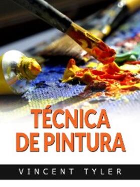 Tyler |  Técnica de pintura (Traducido) | eBook | Sack Fachmedien