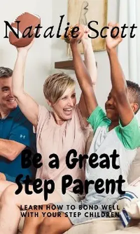 Scott |  be a great step parent | eBook | Sack Fachmedien