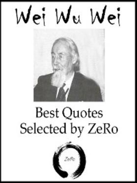 (ZR) | Wei Wu Wei (Terence James Stannus Gray ) - Best Quotes Selected by ZeRo | E-Book | sack.de